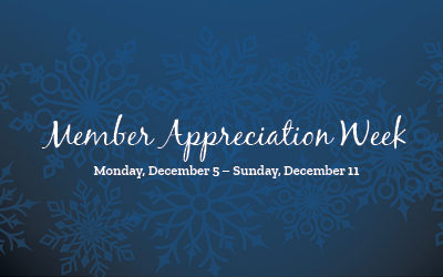 Member Appreciation Week |  Monday, December 5 to Sunday, December 11